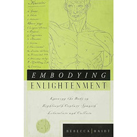 Embodying Enlightenment: Knowing the Body in Eighteenth-Century Spanish Literatu [Hardcover]