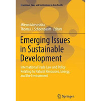 Emerging Issues in Sustainable Development: International Trade Law and Policy R [Paperback]