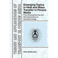 Emerging Topics in Heat and Mass Transfer in Porous Media: From Bioengineering a [Hardcover]