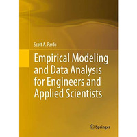 Empirical Modeling and Data Analysis for Engineers and Applied Scientists [Hardcover]