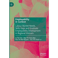 Employability in Context: Labour Market Needs, Skills Gaps and Graduate Employab [Hardcover]