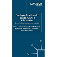 Employee Relations in Foreign-Owned Subsidiaries: German Multinational Companies [Paperback]