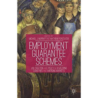 Employment Guarantee Schemes: Job Creation and Policy in Developing Countries an [Paperback]