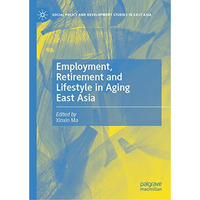 Employment, Retirement and Lifestyle in Aging East Asia [Hardcover]