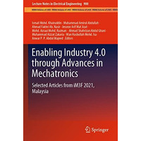 Enabling Industry 4.0 through Advances in Mechatronics: Selected Articles from i [Paperback]