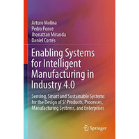 Enabling Systems for Intelligent Manufacturing in Industry 4.0: Sensing, Smart a [Paperback]