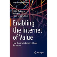 Enabling the Internet of Value: How Blockchain Connects Global Businesses [Paperback]