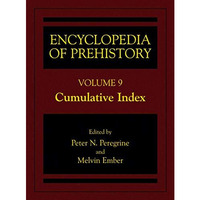 Encyclopedia of Prehistory: Volume 9: Cumulative Index [Hardcover]