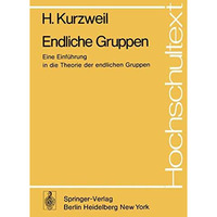 Endliche Gruppen: Eine Einf?hrung in die Theorie der endlichen Gruppen [Paperback]