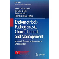 Endometriosis Pathogenesis, Clinical Impact and Management: Volume 9: Frontiers  [Hardcover]