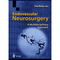 Endovascular Neurosurgery: A Multidisciplinary Approach [Hardcover]