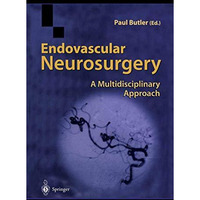 Endovascular Neurosurgery: A Multidisciplinary Approach [Paperback]