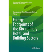 Energy Footprints of the Bio-refinery, Hotel, and Building Sectors [Hardcover]