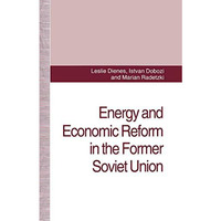 Energy and Economic Reform in the Former Soviet Union: Implications for Producti [Hardcover]