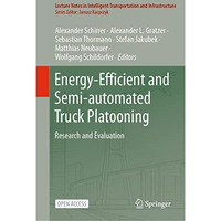 Energy-Efficient and Semi-automated Truck Platooning: Research and Evaluation [Hardcover]