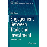 Engagement Between Trade and Investment: The Role of PTIAs [Paperback]