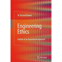 Engineering Ethics: Outline of an Aspirational Approach [Paperback]