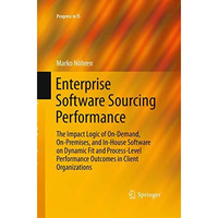 Enterprise Software Sourcing Performance: The Impact Logic of On-Demand, On-Prem [Paperback]