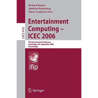 Entertainment Computing - ICEC 2006: 5th International Conference, Cambridge, UK [Paperback]