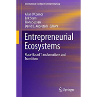 Entrepreneurial Ecosystems: Place-Based Transformations and Transitions [Paperback]