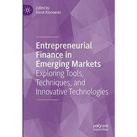 Entrepreneurial Finance in Emerging Markets: Exploring Tools, Techniques, and In [Paperback]