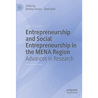 Entrepreneurship and Social Entrepreneurship in the MENA Region: Advances in Res [Paperback]