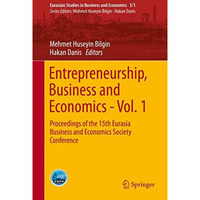 Entrepreneurship, Business and Economics - Vol. 1: Proceedings of the 15th Euras [Hardcover]