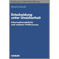 Entscheidung unter Unsicherheit: Informationsdefizite und unklare Pr?ferenzen [Paperback]