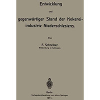 Entwicklung und gegenw?rtiger Stand der Kokereiindustrie Niederschlesiens [Paperback]