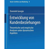 Entwicklung von Kundenbeziehungen: Theoretische und empirische Analysen unter dy [Paperback]