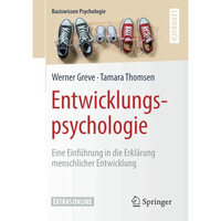 Entwicklungspsychologie: Eine Einf?hrung in die Erkl?rung menschlicher Entwicklu [Paperback]