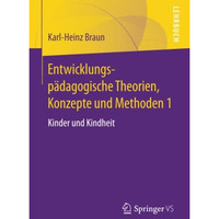 Entwicklungsp?dagogische Theorien, Konzepte und Methoden 1: Kinder und Kindheit [Paperback]