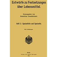 Entw?rfe zu Festsetzungen ?ber Lebensmittel: Heft 2: Speisefette und Speise?le [Paperback]