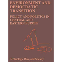 Environment and Democratic Transition:: Policy and Politics in Central and Easte [Hardcover]