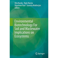 Environmental Biotechnology For Soil and Wastewater Implications on Ecosystems [Hardcover]