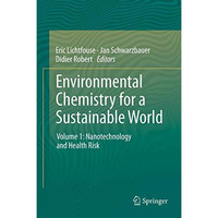 Environmental Chemistry for a Sustainable World: Volume 1: Nanotechnology and He [Hardcover]