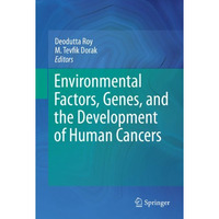 Environmental Factors, Genes, and the Development of Human Cancers [Hardcover]