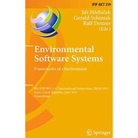 Environmental Software Systems. Frameworks of eEnvironment: 9th IFIP WG 5.11 Int [Paperback]