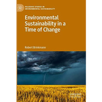 Environmental Sustainability in a Time of Change [Hardcover]