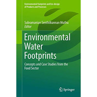 Environmental Water Footprints: Concepts and Case Studies from the Food Sector [Hardcover]