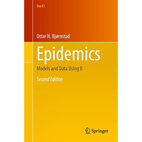 Epidemics: Models and Data Using R [Paperback]