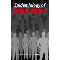 Epidemiology of Drug Abuse [Hardcover]