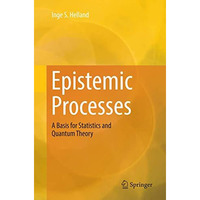 Epistemic Processes: A Basis for Statistics and Quantum Theory [Paperback]