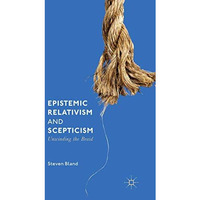 Epistemic Relativism and Scepticism: Unwinding the Braid [Hardcover]