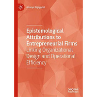 Epistemological Attributions to Entrepreneurial Firms: Linking Organizational De [Hardcover]