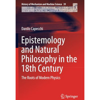 Epistemology and Natural Philosophy in the 18th Century: The Roots of Modern Phy [Paperback]