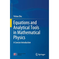 Equations and Analytical Tools in Mathematical Physics: A Concise Introduction [Paperback]