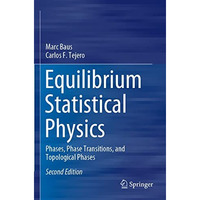 Equilibrium Statistical Physics: Phases, Phase Transitions, and Topological Phas [Paperback]