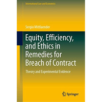 Equity, Efficiency, and Ethics in Remedies for Breach of Contract: Theory and Ex [Hardcover]