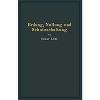 Erdung, Nullung und Schutzschaltung: nebst Erl?uterungen zu den Erdungsleits?tze [Paperback]